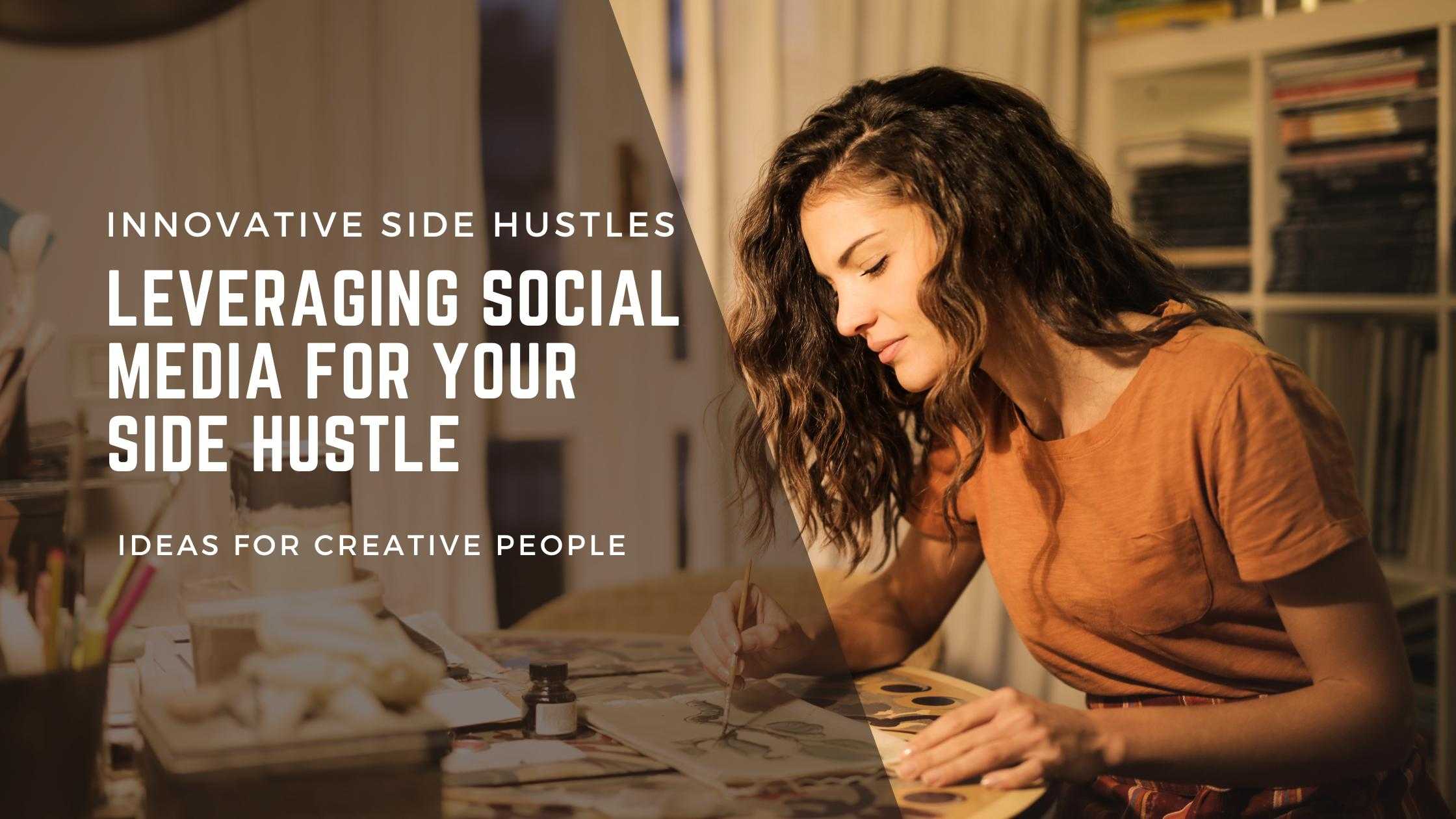 Innovative Side Hustles Leveraging Social Media for Your Side Hustle